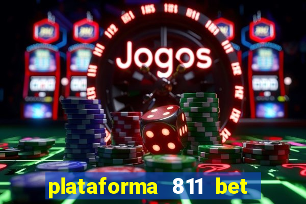 plataforma 811 bet é confiável